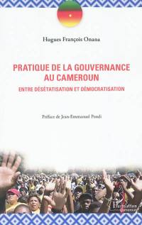 Pratique de la gouvernance au Cameroun : entre désétatisation et démocratisation