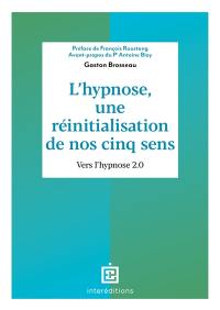 L'hypnose, une réinitialisation de nos cinq sens : vers l'hypnose 2.0