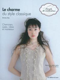 Le charme du style classique : chemisiers, jupes, robes et manteaux : patrons en taille réelle tailles S, M et L