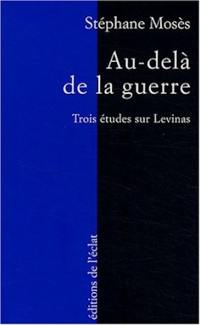 Au-delà de la guerre : trois études sur Emmanuel Levinas