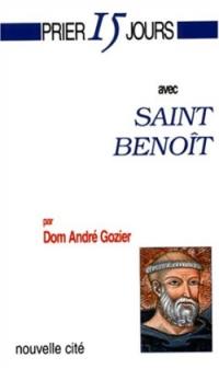 Prier 15 jours avec saint Benoît ou Chercher Dieu vraiment