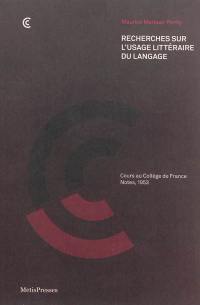 Recherches sur l'usage littéraire du langage : cours au Collège de France, notes, 1953