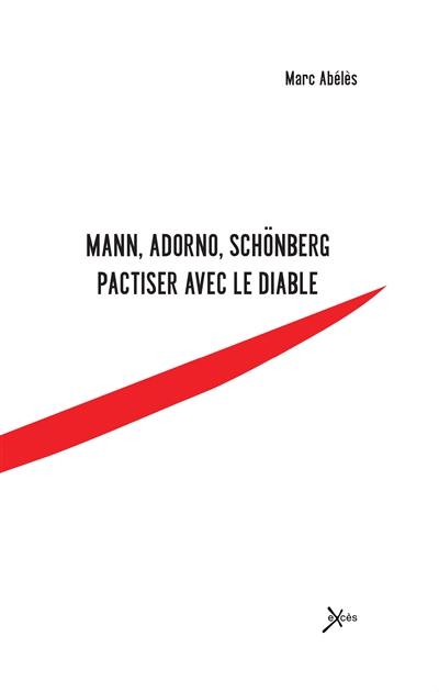 Mann, Adorno, Schönberg : pactiser avec le diable