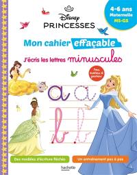 Disney princesses : mon cahier effaçable, j'écris les lettres minuscules : 4-6 ans, maternelle, MS-GS