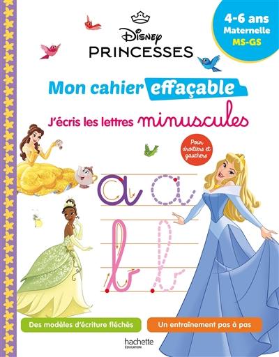 Disney princesses : mon cahier effaçable, j'écris les lettres minuscules : 4-6 ans, maternelle, MS-GS