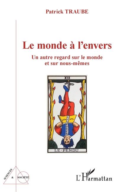 Le monde à l'envers : un autre regard sur le monde et sur nous-mêmes