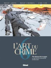 L'art du crime. Vol. 6. Par-dessus les nuages