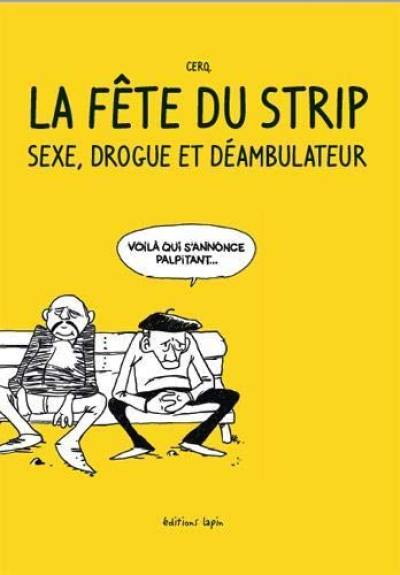 La fête du strip : sexe, drogue et déambulateur