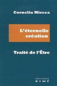 L'éternelle création : le traité de l'être