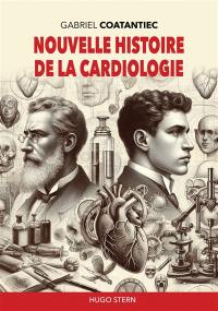 Nouvelle histoire de la cardiologie