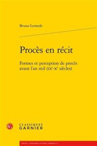 Procès en récit : formes et perception de procès avant l'an mil (IXe-Xe siècles)