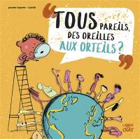 Tous pareils, des oreilles aux orteils ?