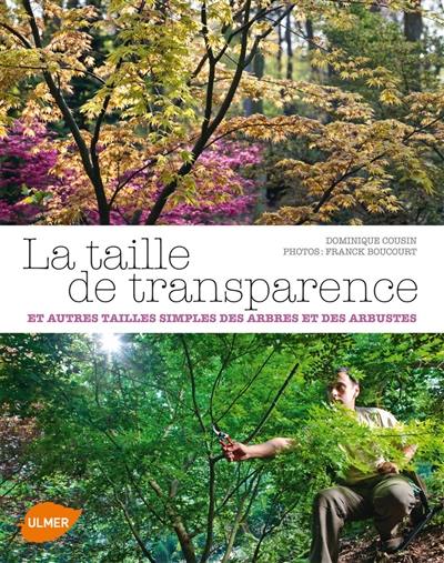 La taille de transparence : et autres tailles simples des arbres et des arbustes