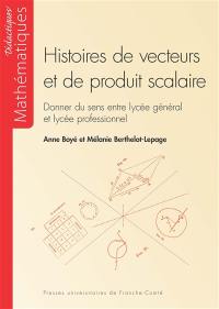 Histoires de vecteurs et de produit scalaire : donner du sens entre lycée général et lycée professionnel