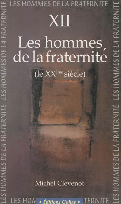 Les hommes de la fraternité. Vol. 12. Le XXe siècle