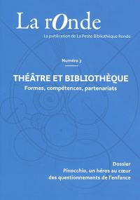 La Ronde : la publication de la Petite Bibliothèque Ronde, n° 3. Théâtre et bibliothèque : formes, compétences, partenariats