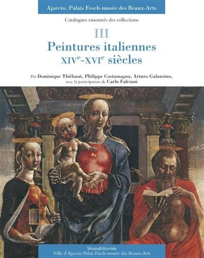 Catalogues raisonnés des collections, Ajaccio, Palais Fesch-Musée des beaux-arts. Vol. 3. Peintures italiennes, XIVe-XVIe siècles