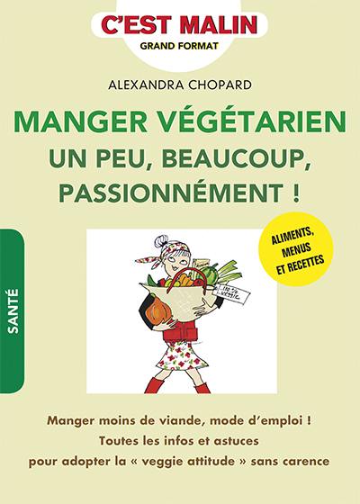 Manger végétarien, un peu, beaucoup, passionnément !