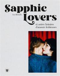 Sapphic lovers : et autres histoires d'amours lesbiennes