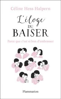 L'éloge du baiser : parce que c'est si bon d'embrasser...