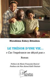 Le trésor d'une vie... : car l'espérance ne déçoit pas