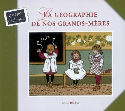 La géographie de nos grands-mères