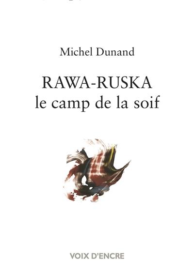 Rawa-Ruska, le camp de la soif