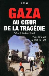 Gaza au coeur de la tragédie : essai