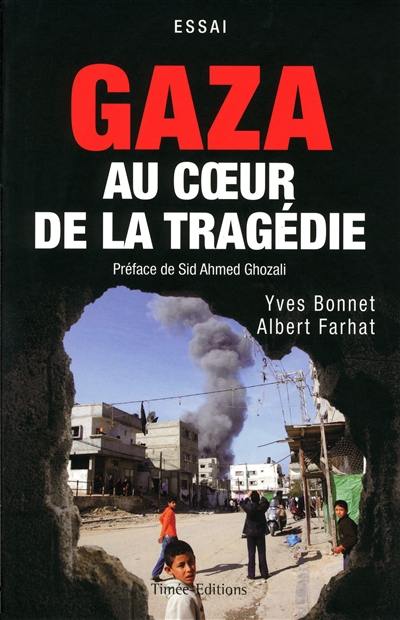 Gaza au coeur de la tragédie : essai