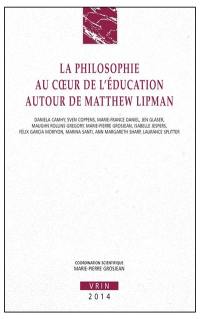 La philosophie au coeur de l'éducation, autour de Matthew Lipman