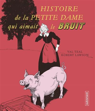 Histoire de la petite dame qui aimait le bruit