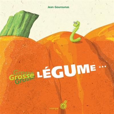 Grosse légume... Grosse légume...