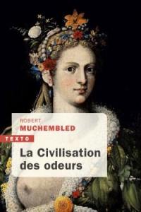 La civilisation des odeurs : XVIe-début XIXe siècle