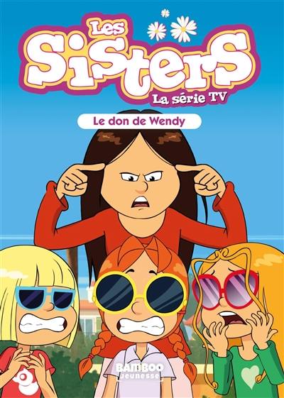 Les sisters : la série TV. Vol. 71. Le don de Wendy