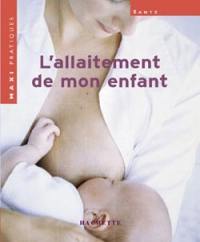 L'allaitement de mon enfant : clés pour un allaitement épanoui