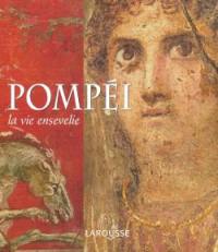 Pompéi, la vie ensevelie