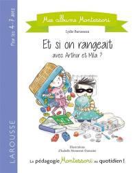 Et si on rangeait comme Arthur et Mila ? : pour les 4-7 ans