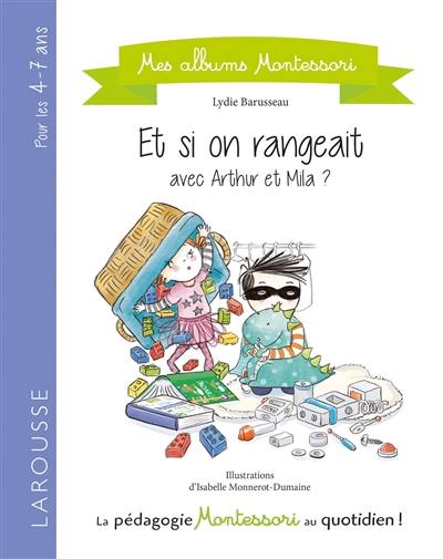 Et si on rangeait comme Arthur et Mila ? : pour les 4-7 ans