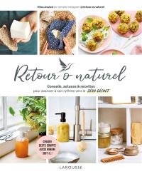 Retour o naturel : conseils, astuces & recettes pour avancer à son rythme vers le zéro déchet