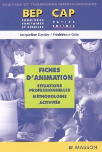 Fiches d'animation : situations professionnelles, méthodologie, activités : BEP carrières sanitaires et sociales, CAP petite enfance