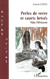 Nika l'Africaine. Vol. 2. Perles de verre et cauris brisés