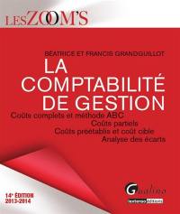 La comptabilité de gestion : coûts complets et méthode ABC, coûts partiels, coûts préétablis et coût cible, analyse des écarts : 2013-2014