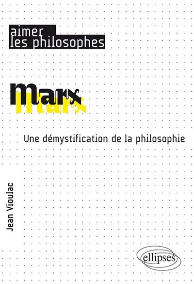 Marx : une démystification de la philosophie