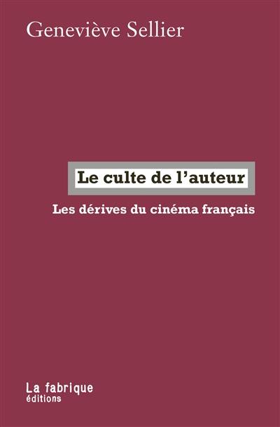 Le culte de l'auteur : les dérives du cinéma français