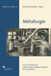 Métiers d'autrefois. Vol. 3. Métallurgie