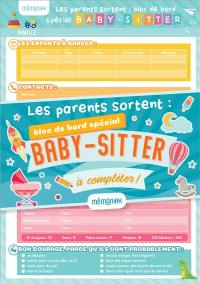 Les parents sortent : bloc de bord spécial baby-sitter : à compléter !