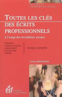 Toutes les clés des écrits professionnels à l'usage des travailleurs sociaux : rapports, enquêtes sociales, signalements, évaluations, bilans, exemples commentés