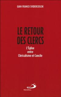 Le retour des clercs : l'Eglise entre cléricalisme et concile