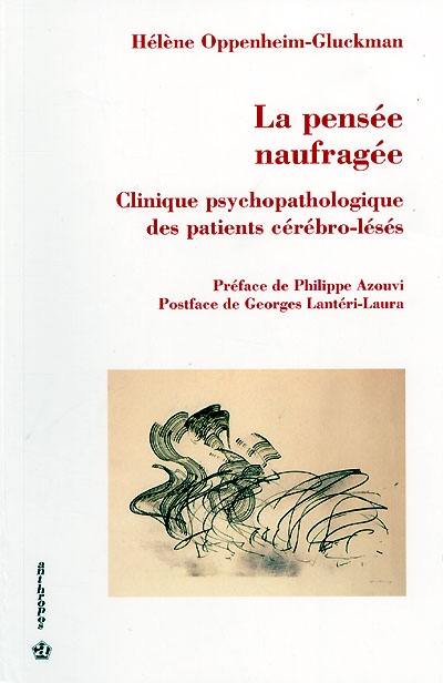 La pensée naufragée : clinique psychopathologique des patients cérébro-lésés