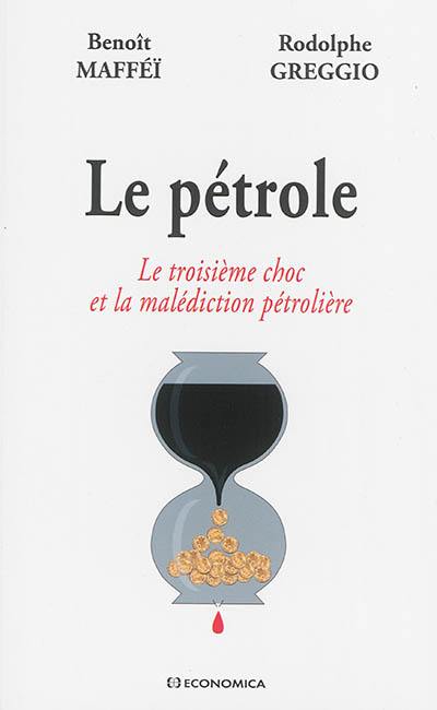 Le pétrole : le troisième choc et la malédiction pétrolière